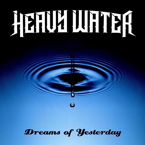 Heavy Water/Dreams Of Yesterday