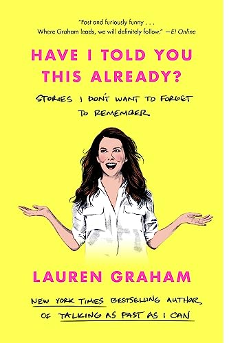 Lauren Graham/Have I Told You This Already?@Stories I Don't Want to Forget to Remember