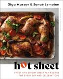 Olga Massov Hot Sheet Sweet And Savory Sheet Pan Recipes For Every Day 