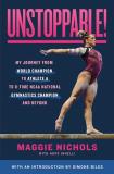 Maggie Nichols Unstoppable! My Journey From World Champion To Athlete A To 8 