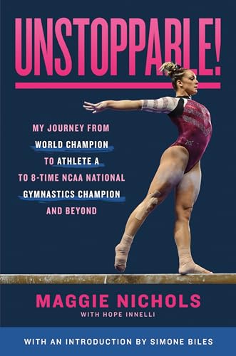 Maggie Nichols Unstoppable! My Journey From World Champion To Athlete A To 8 