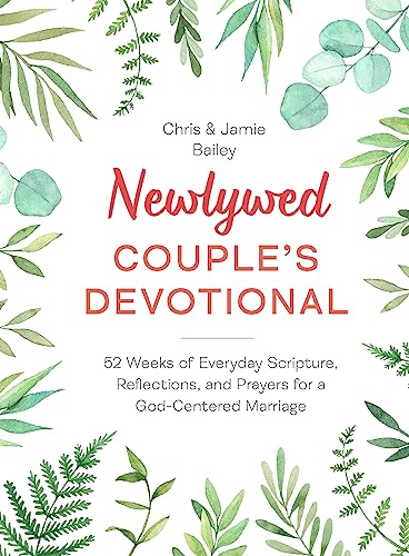 Chris Bailey Newlywed Couple's Devotional 52 Weeks Of Everyday Scripture Reflections And 