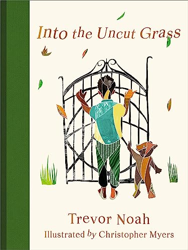 Trevor Noah/Into the Uncut Grass@Illustrated by Christopher Myers