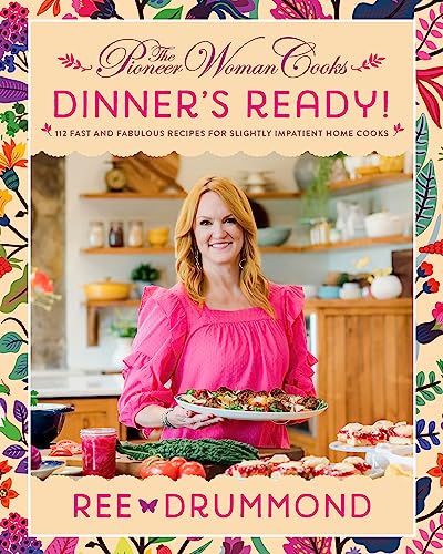 Ree Drummond/The Pioneer Woman Cooks--Dinner's Ready!@ 112 Fast and Fabulous Recipes for Slightly Impati