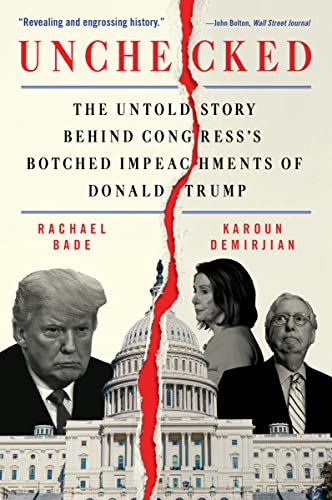 Rachael Bade/Unchecked@The Untold Story Behind Congress's Botched Impeachments of Donald Trump