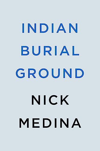 Nick Medina/Indian Burial Ground