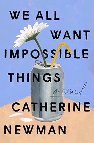 Catherine Newman/We All Want Impossible Things