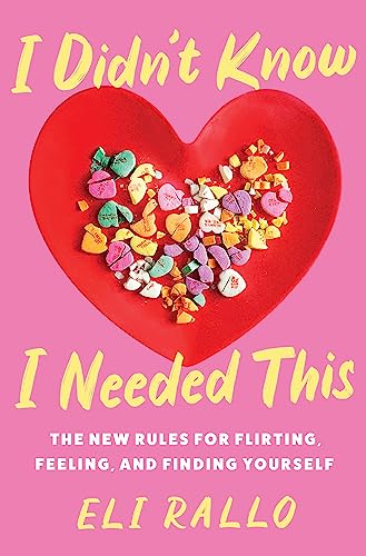 Eli Rallo/I Didn't Know I Needed This@The New Rules for Flirting, Feeling, & Finding Yourself