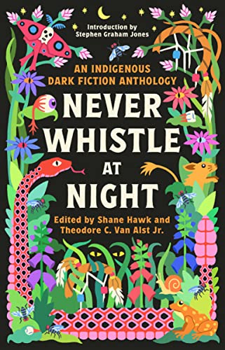 Shane Hawk/Never Whistle at Night@ An Indigenous Dark Fiction Anthology