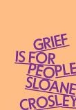 Sloane Crosley Grief Is For People 