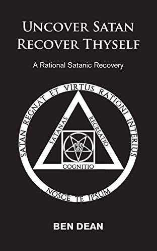 Ben Dean/Uncover Satan Recover Thyself@ A Rational Satanic Recovery@0002 EDITION;