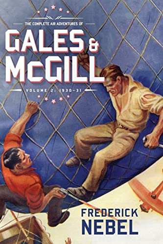 Frederick Nebel/The Complete Air Adventures of Gales & McGill, Vol@ 1930-31