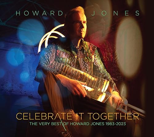 Howard Jones/Celebrate It Together: The Very Best Of Howard Jones 1983-2023