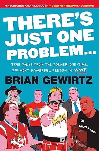 Brian Gewirtz/There's Just One Problem...@True Tales from the Former, One-Time, 7th Most Powerful Person in WWE