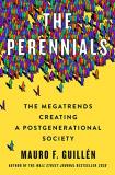 Mauro F. Guill?n The Perennials The Megatrends Creating A Postgenerational Societ 