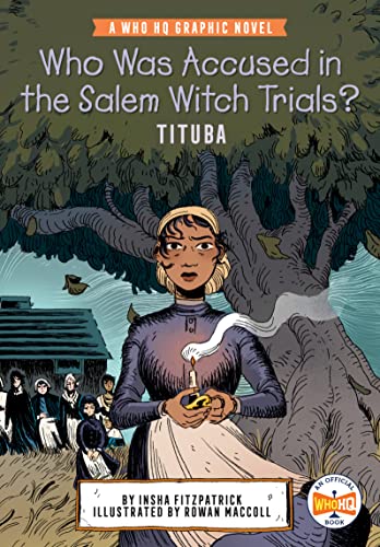 Insha Fitzpatrick/Who Was Accused in the Salem Witch Trials?@ Tituba: A Who HQ Graphic Novel