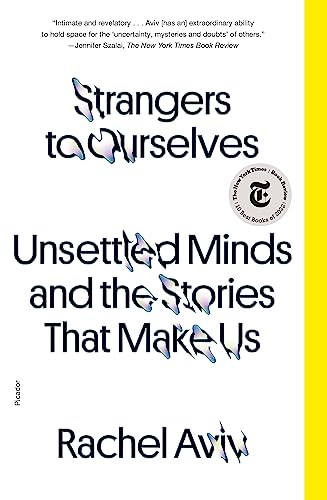 Rachel Aviv/Strangers to Ourselves@Unsettled Minds and the Stories That Make Us