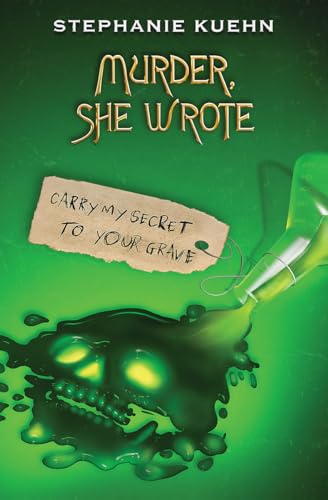 Stephanie Kuehn/Carry My Secret to Your Grave (Murder, She Wrote #