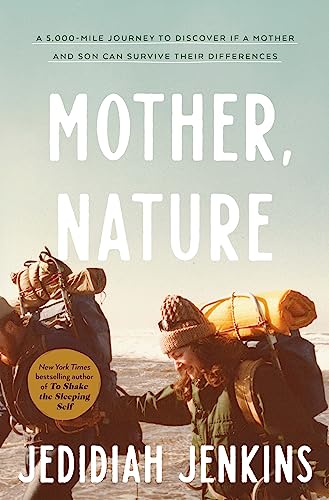 Jedidiah Jenkins/Mother, Nature@ A 5,000-Mile Journey to Discover If a Mother and