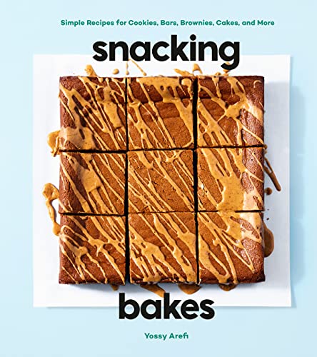 Yossy Arefi Snacking Bakes Simple Recipes For Cookies Bars Brownies Cakes 