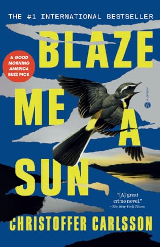 Christoffer Carlsson/Blaze Me a Sun@A Novel About a Crime