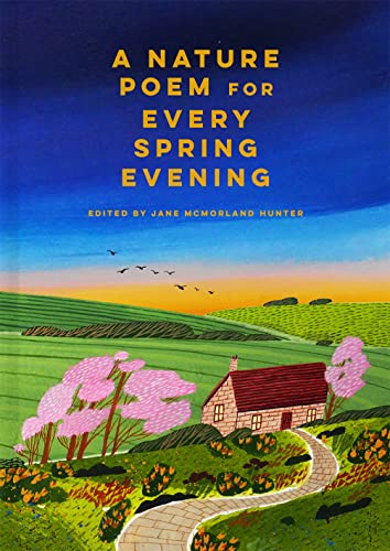 Jane McMorland Hunter/A Nature Poem for Every Spring Evening
