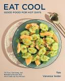 Vanessa Seder Eat Cool Good Food For Hot Days 100 Easy Satisfying And 