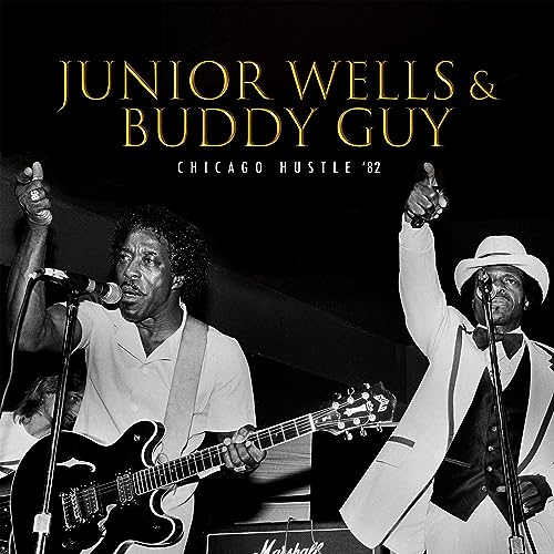 Junior Wells & Buddy Guy/Chicago Hustle '82