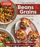 America's Test Kitchen The Complete Beans And Grains Cookbook A Comprehensive Guide With 450+ Recipes 