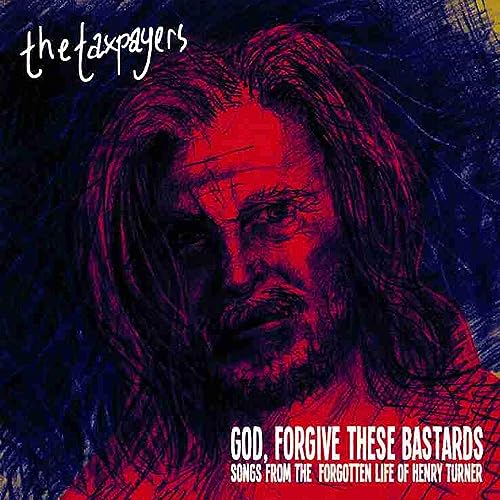 Taxpayers/God, Forgive These Bastards So