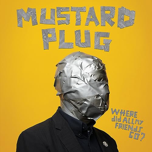 Mustard Plug/Where Did All My Friends Go?