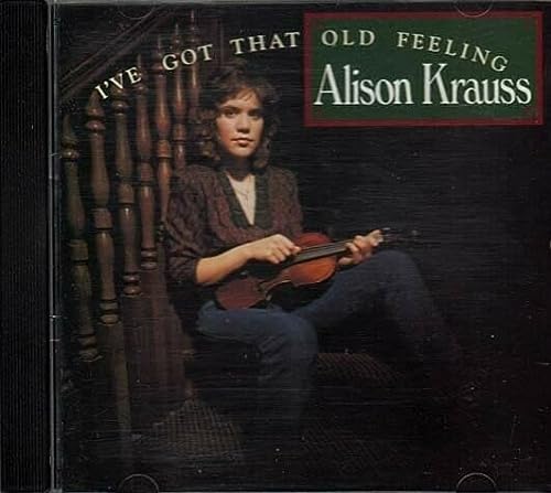 Alison Krauss/I've Got That Old Feeling