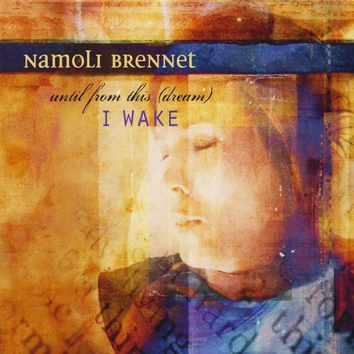 Namoli Brennet/Until From This Dream I Wake