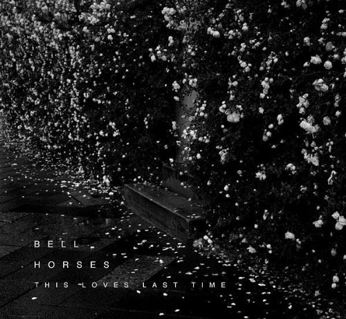 BELL HORSES/THIS LOVES LAST TIME