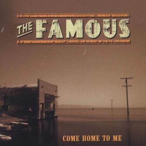 Famous/Come Home To Me