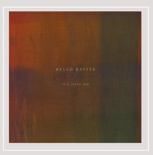 Hello Kavita/To A Loved One