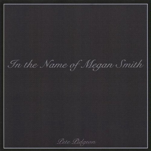 Pete Pidgeon/In The Name Of Megan Smith