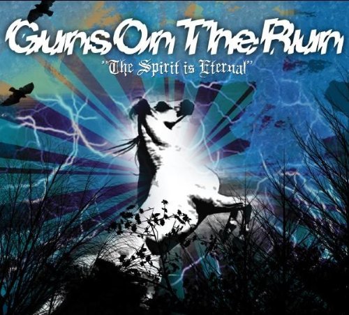 GUNS ON THE RUN/SPIRIT IS ETERNAL
