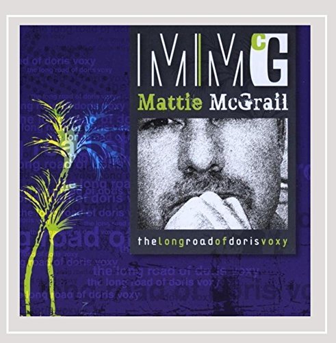 Mattie Mcgrail/Long Road Of Doris Voxy