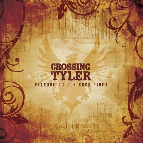CROSSING TYLER/WELCOME TO OUR GOOD TIMES