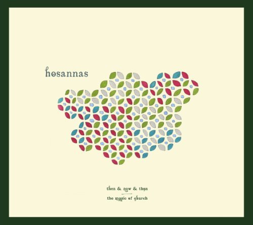 Hosannas/Then & Now & Then