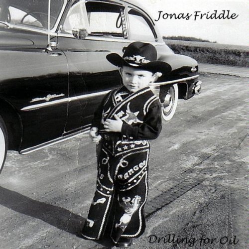 Jonas Friddle/Drilling For Oil