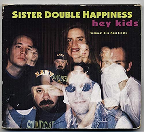 Sister Double Happiness/Hey Kids & 3 More Tracks