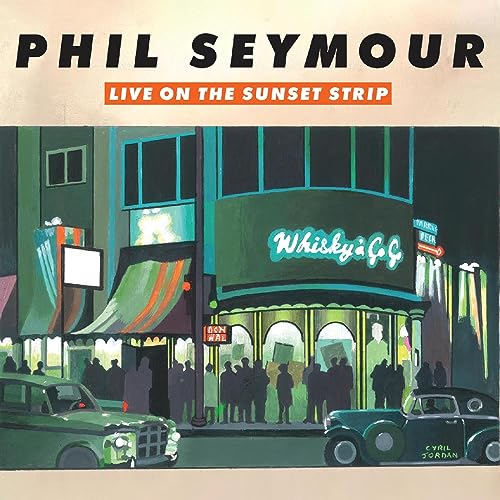 Phil Seymour/Live On The Sunset Strip