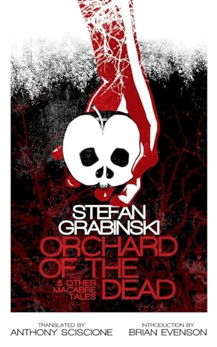 Stefan Grabinski/Orchard of the Dead and Other Macabre Tales