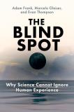 Adam Frank The Blind Spot Why Science Cannot Ignore Human Experience 