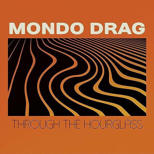 Mondo Drag/Through The Hourglass