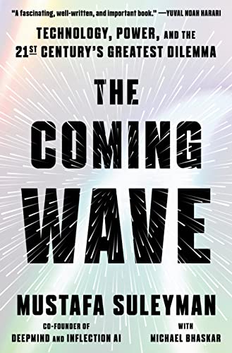 Mustafa Suleyman/The Coming Wave@ Technology, Power, and the Twenty-First Century's