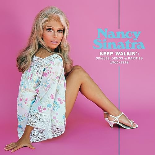 Nancy Sinatra/Keep Walkin’: Singles, Demos & Rarities 1965-1978
