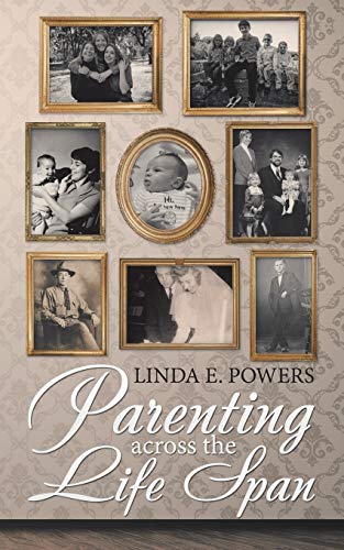 Linda E. Powers/Parenting Across the Life Span